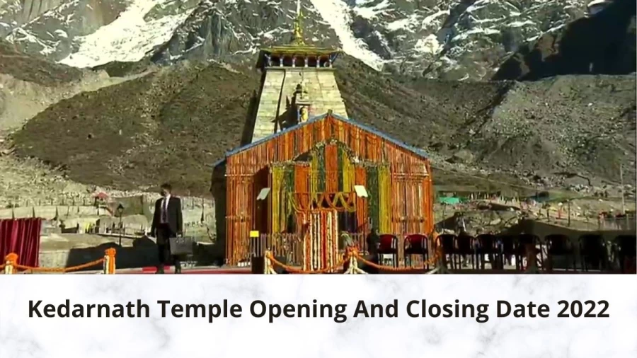 Kedarnath Temple Opening And Closing Date 2022, When Kedarnath Temple Will Open In 2022?