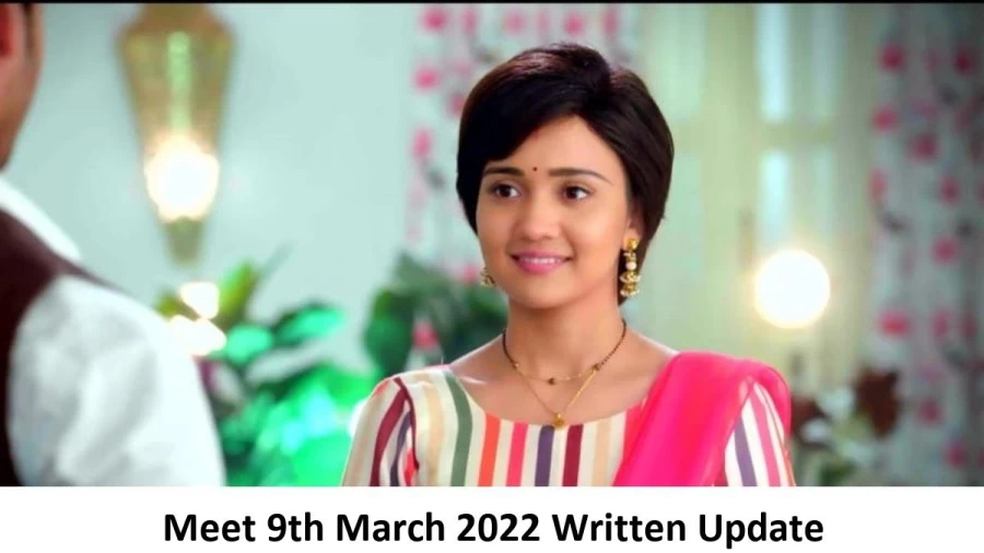 Meet 9th March 2022 Written Update, Upcoming Twists In Meet