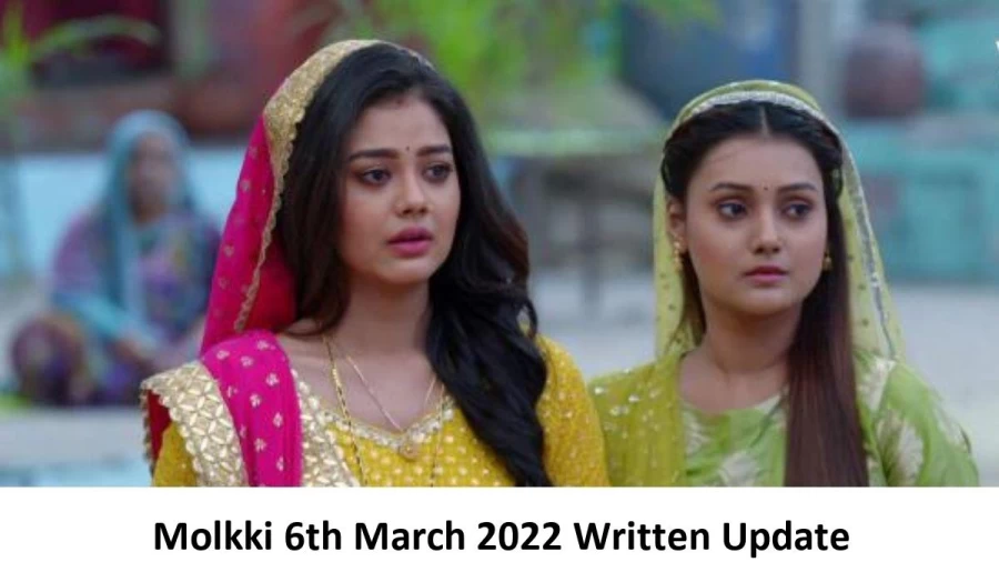 Molkki Serial 6th March 2022 Written Update, Upcoming Twists In Molkki Serial