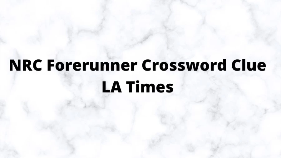 NRC Forerunner Crossword Clue LA Times