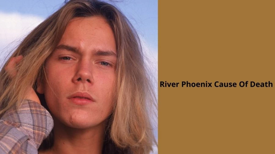 River Phoenix Cause Of Death, Know The River Phoenix Reason Death