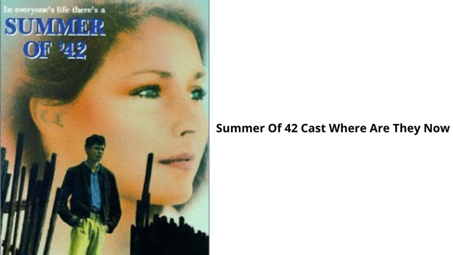 Summer Of 42 Cast Where Are They Now, Where Are The Cast Of Summer Of 42 Now?