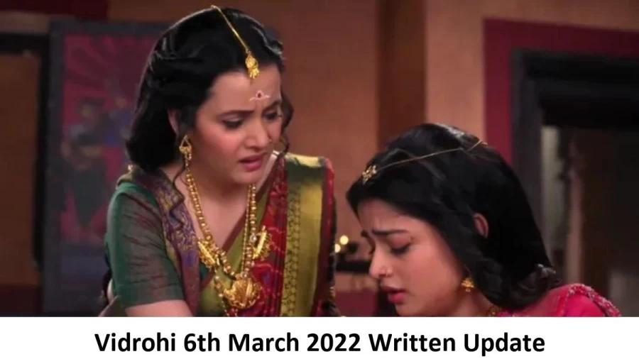 Vidrohi 6th March 2022 Written Update, Upcoming Twists In Vidrohi