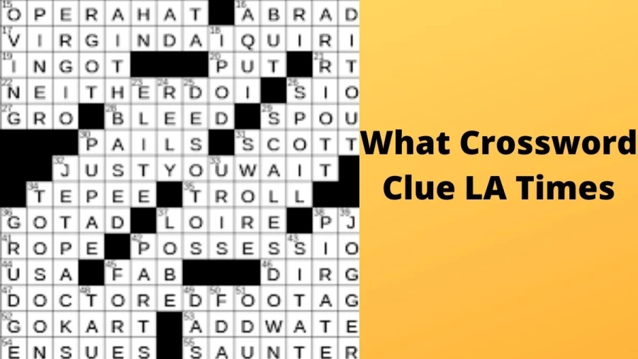 “What __?” Crossword Clue LA Times