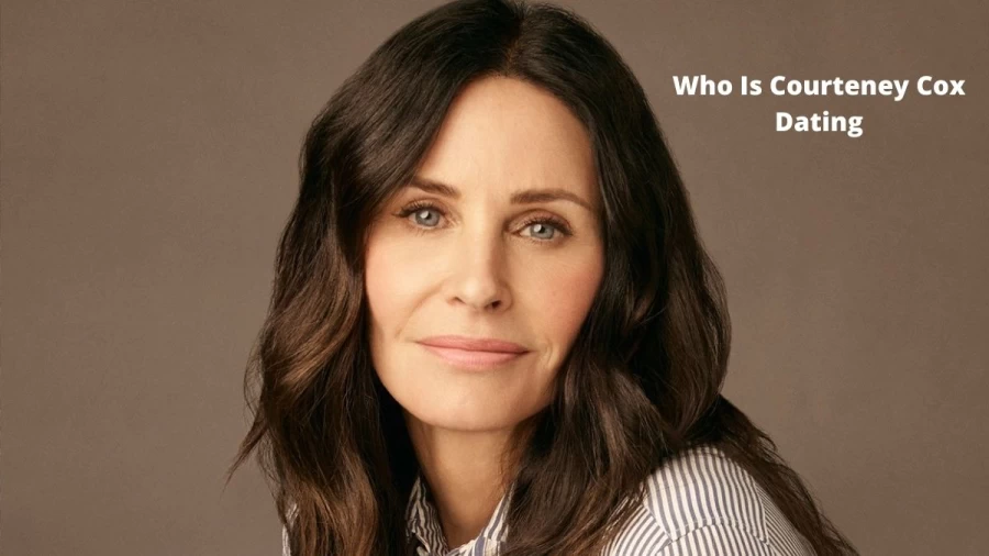 Who Is Courteney Cox Dating? Check Courteney Cox Dating History And Relationship Status