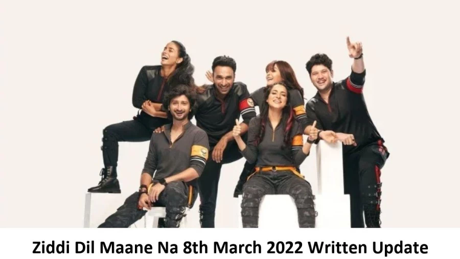 Ziddi Dil Maane Na 8th March 2022 Written Update, Upcoming Twists In Ziddi Dil Maane Na