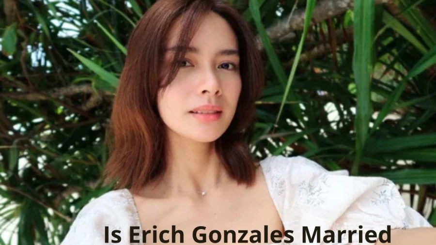 Is Erich Gonzales Married? Check Erich Gonzales Husband, Age, Instagram, and More