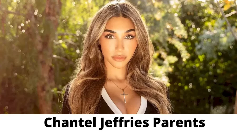 Who are Chantel Jeffries Parents? Where is Chantel Jeffries Parents From? What is Chantel Jeffries Parents Nationality?