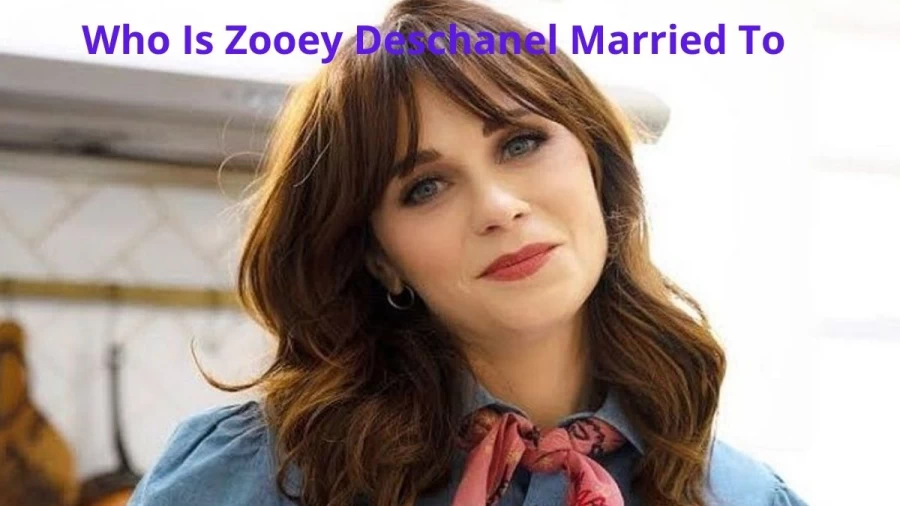 Who Is Zooey Deschanel Married To, Who Is Zooey Deschanel?