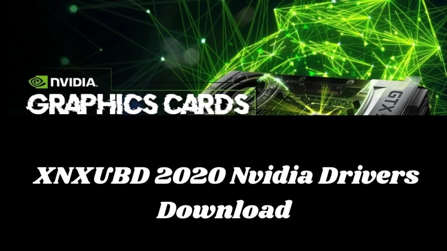 XNXUBD 2020 Nvidia Drivers Download Easy Guide to Download and Install XNXUBD 2020 Nvidia Drivers