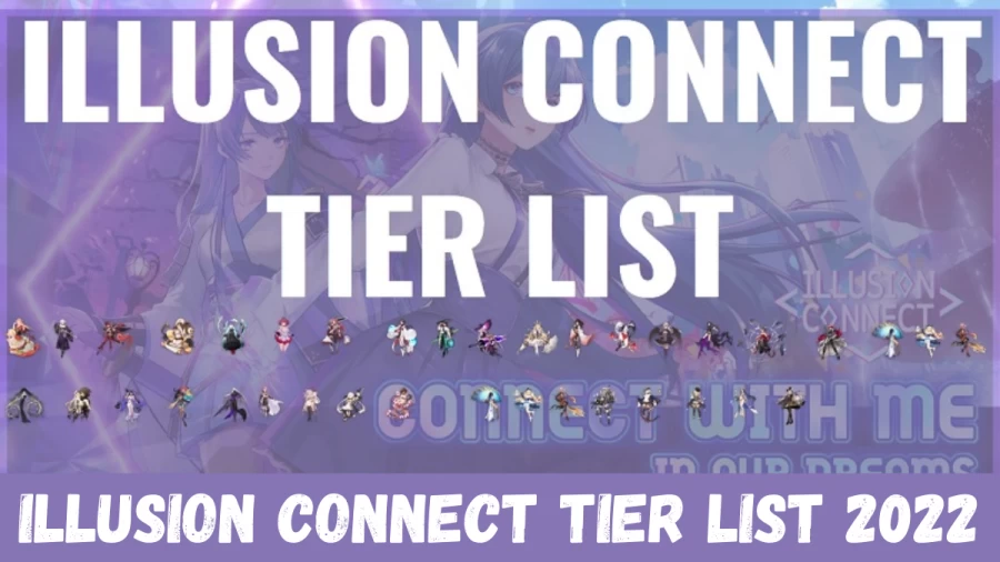 Illusion Connect Tier List 2022, Get More About Illusion Connect Tier List Here