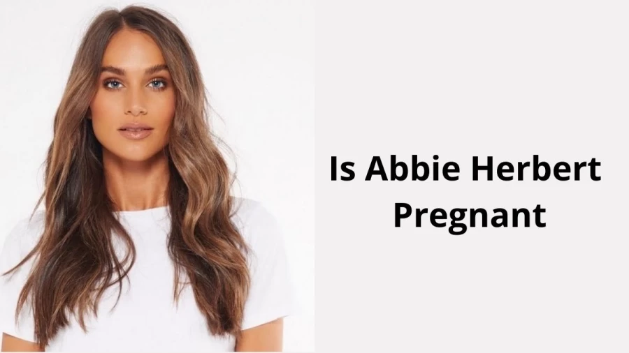 Is Abbie Herbert Pregnant? Abbie Herbert Pregnancy, Age, Husband, And Instagram