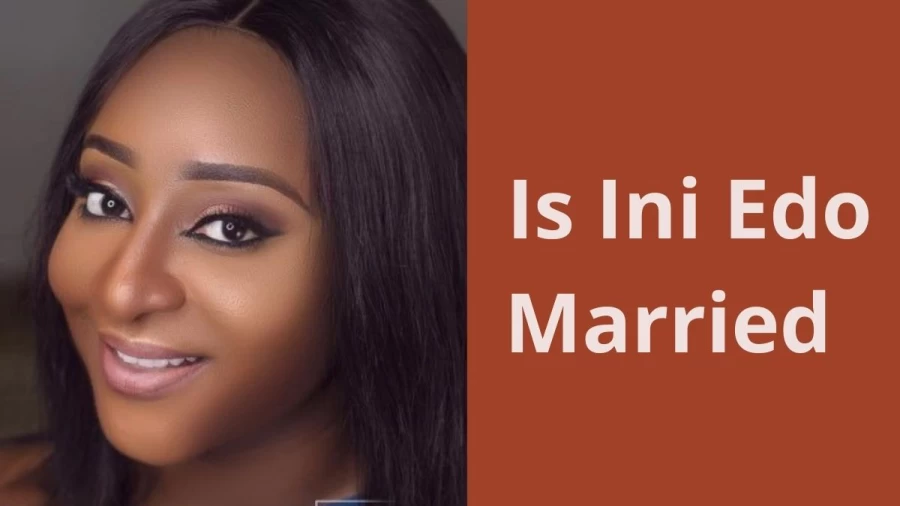 Is Ini Edo Married? Know Ini Edo Biography, Age, Net Worth, Kids, Husband, and More