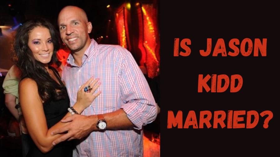 Is Jason Kidd Married, Who Is Jason Kidd Married To?