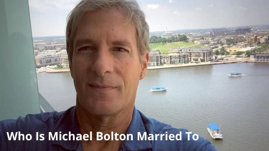 Who Is Michael Bolton Married To, Who Is Michael Boltons Wife? 