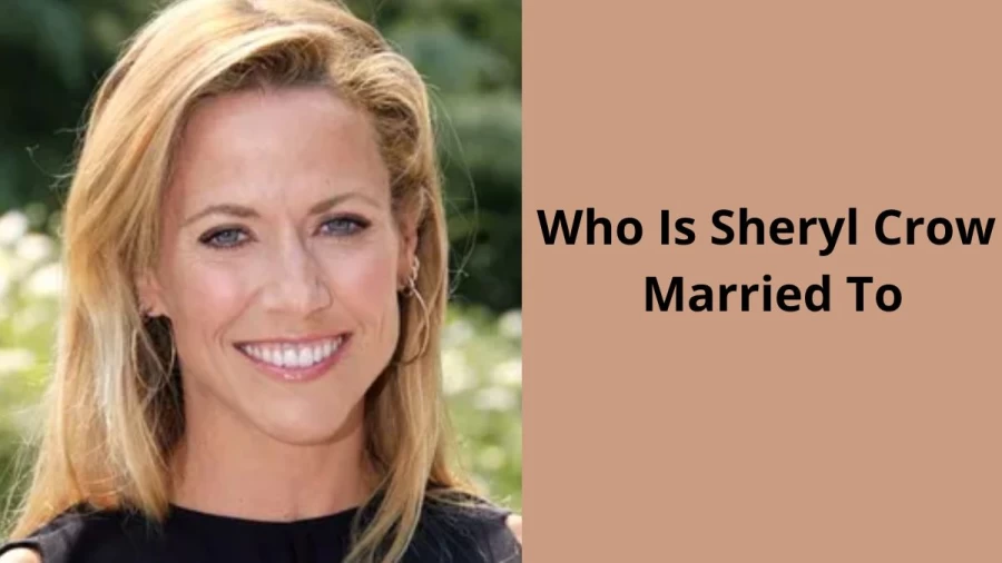 Who Is Sheryl Crow Married To, Who Is Sheryl Crow?