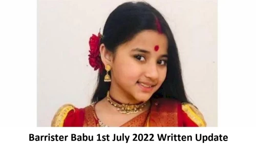 Barrister Babu 1st July 2022 Written Update, Upcoming Twists In Barrister Babu