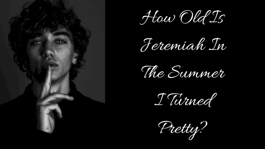 How Old Is Jeremiah In The Summer I Turned Pretty? Everything About Jeremiah In The Summer I Turned Pretty