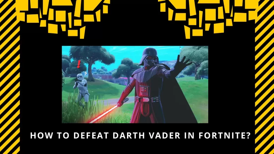 How To Defeat Darth Vader In Fortnite? Check The Easiest Way To Find And Defeat Darth Vader