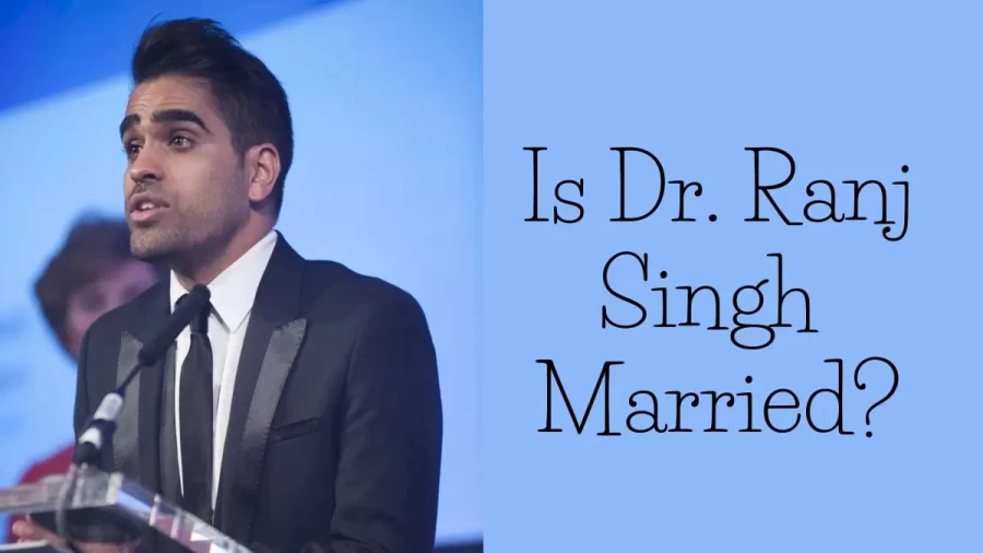 Is Dr.Ranj Singh Married? Is Dr. Ranj Singh Gay?