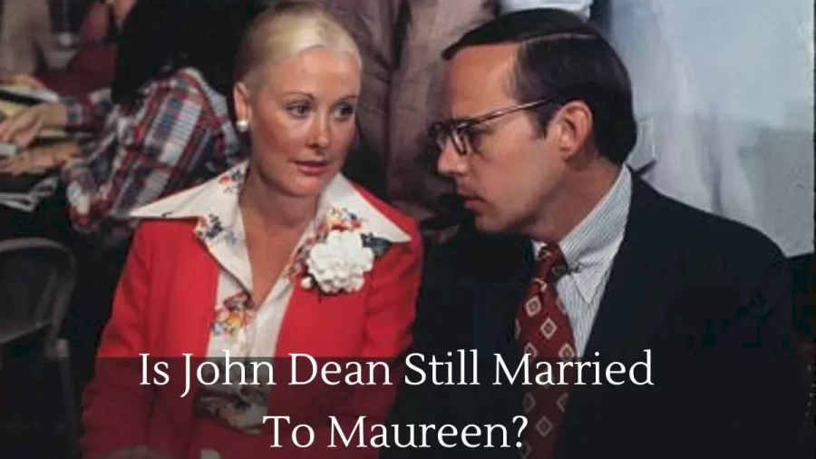 Is John Dean Still Married To Maureen, What Did John Dean Do After Watergate?