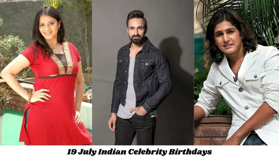 19 July Indian Celebrity Birthdays: Famous People Birthdays Indian Celebrity July 19