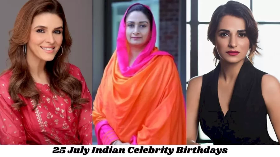 25 July Indian Celebrity Birthdays: Famous People Birthdays Indian Celebrity July 25