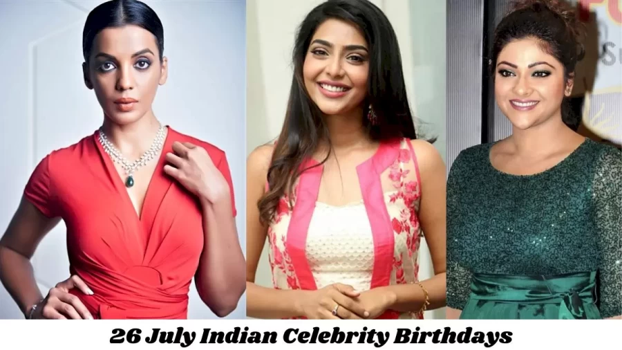 26 July Indian Celebrity Birthdays: Famous People Birthdays Indian Celebrity July 26