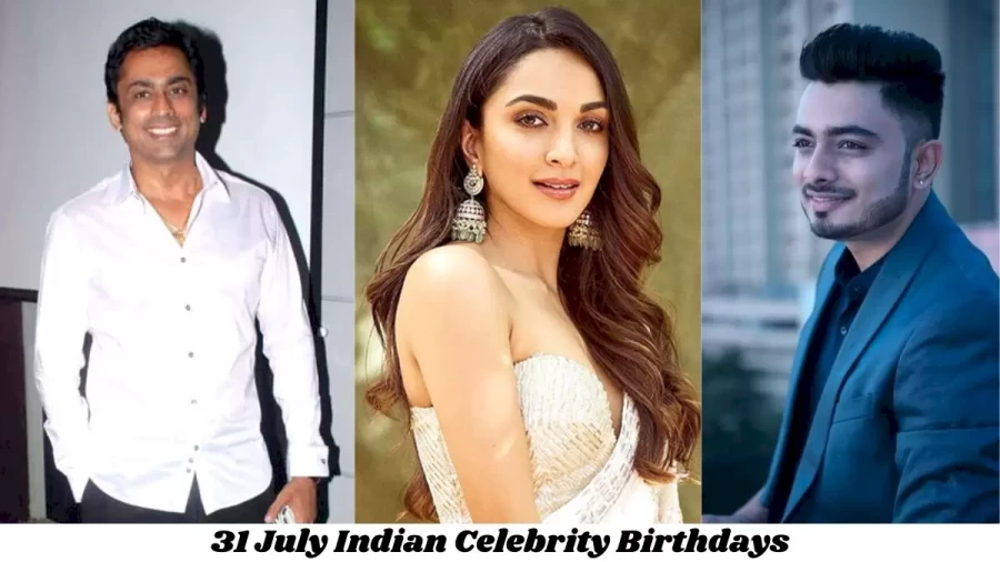 31 July Indian Celebrity Birthdays: Famous People Birthdays Indian Celebrity July 31