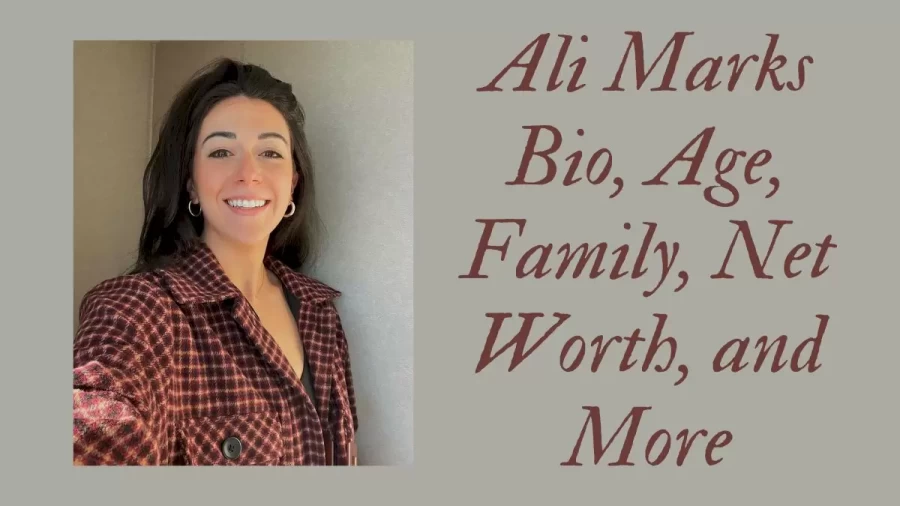 Ali Marks Bio, Age, Family, Net Worth, and More