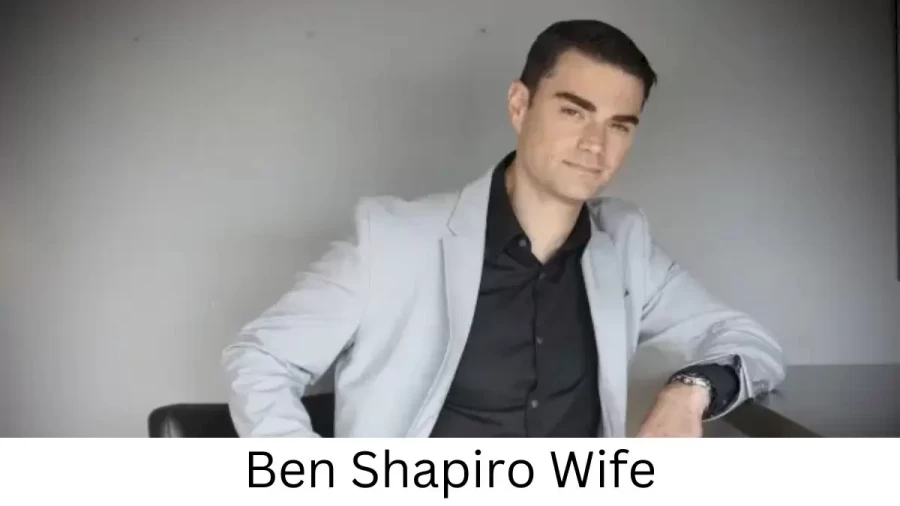 Ben Shapiro Wife Who is Ben Shapiro Wife?