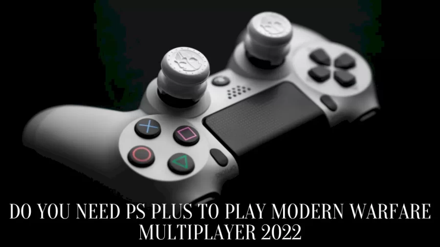 Do You Need PS Plus To Play Modern Warfare Multiplayer 2022, Which Games Can Be Played On Playstation?