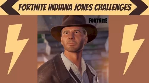 Fortnite Indiana Jones Challenges, How To Complete Indiana Jones Challenges In Fortnite?