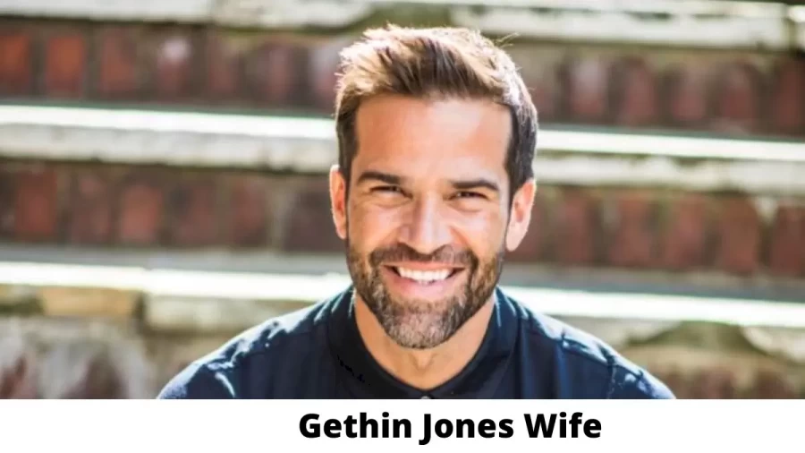 Gethin Jones Wife Who is Gethin Jones Wife?