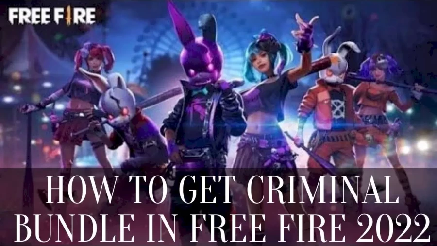 How To Get Criminal Bundle In Free Fire 2022, What Are The Criminal Bundles In Free Fire?