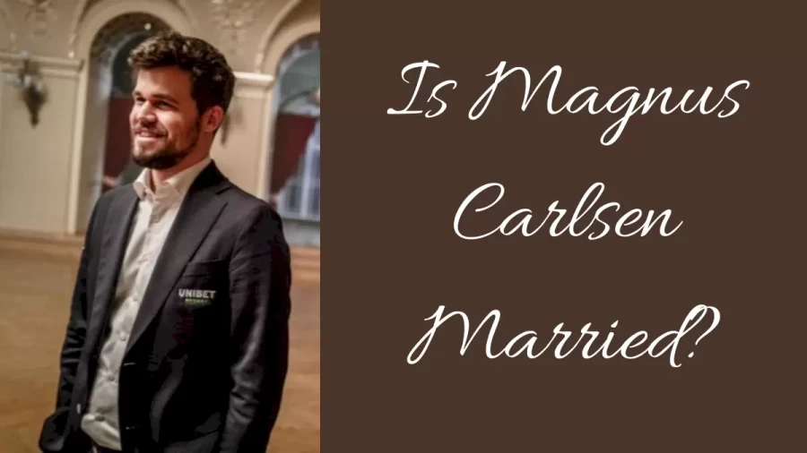 Is Magnus Carlsen Married? Know Magnus Carlsen Age, Height, Bio, Instagram, And More