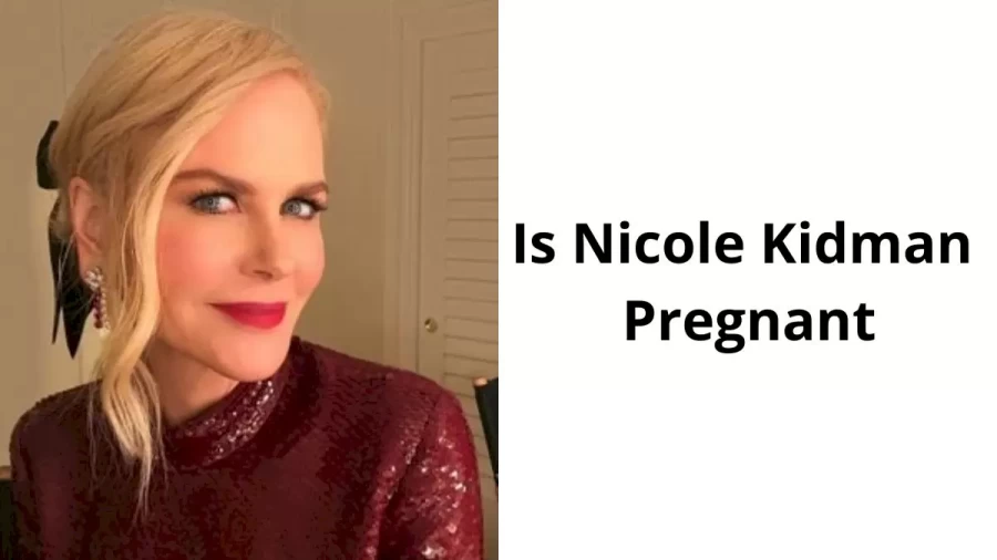 Is Nicole Kidman Pregnant, Who Is Nicole Kidman?