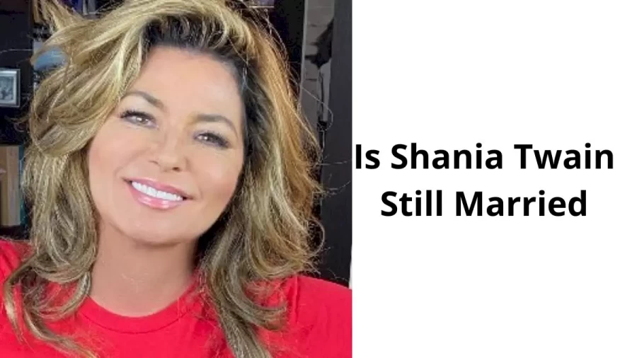 Is Shania Twain Still Married? Shania Twain Husband, Children, Family, Age, And Net Worth