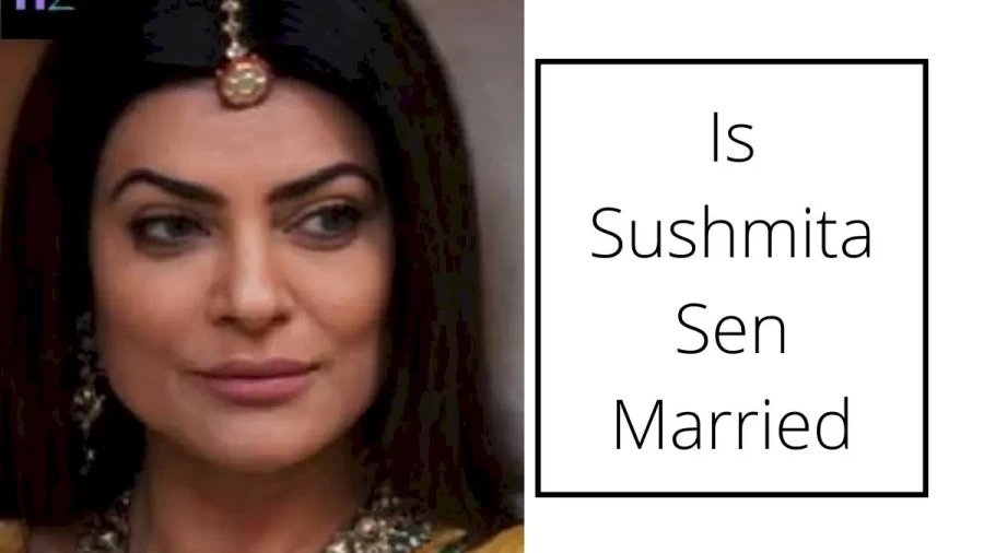 Is Sushmita Sen Married, Who Is Sushmita Sen?