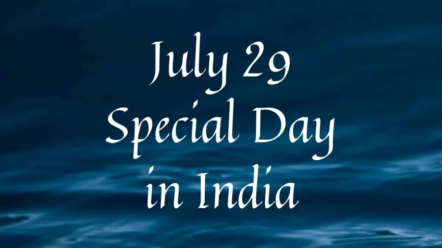 July 29 Special Day in India, What Special Day Celebrated on July 29?