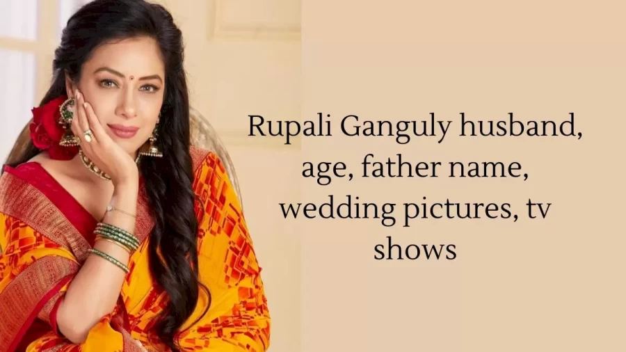 Rupali Ganguly husband, age, father name, wedding pictures, tv shows, Everything To Know About Rupali Ganguly