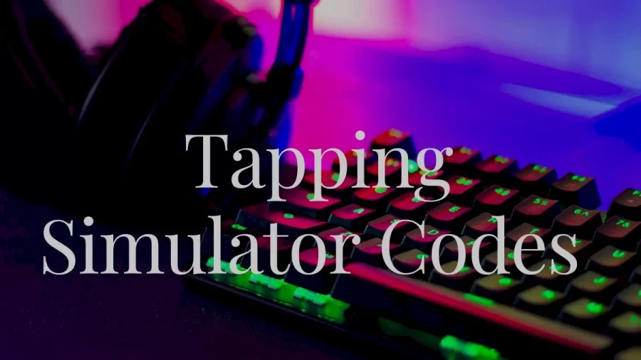 Tapping Simulator Codes 2022, How To Redeem Tapping Simulator Codes 2022