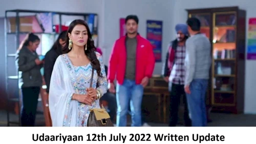 Udaariyaan 12th July 2022 Written Update, Upcoming Twists In Udaariyaan