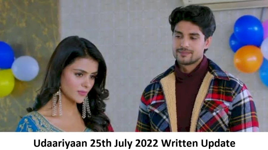 Udaariyaan 25th July 2022 Written Update, Upcoming Twists In Udaariyaan