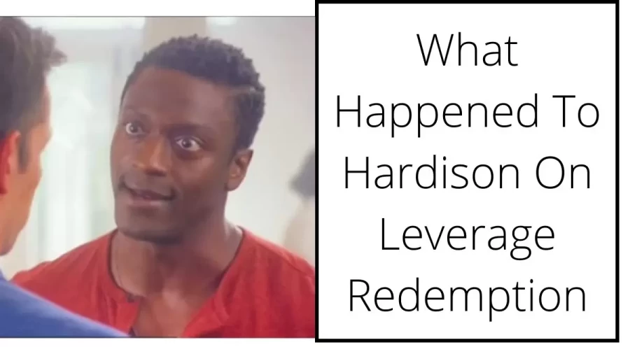 What Happened To Hardison On Leverage Redemption, Why Hardison Left The Team In Leverage: Redemption?