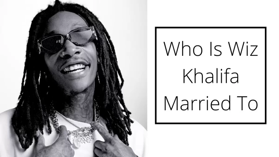 Who Is Wiz Khalifa Married To? Know Wiz Khalifa Wife, Age, Real Name, Kids, And Height