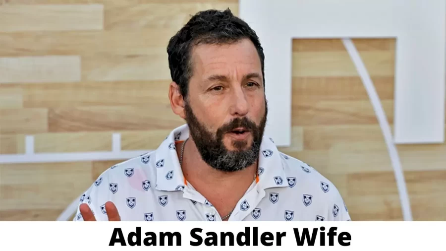 Adam Sandler Wife Who is Adam Sandler Wife?