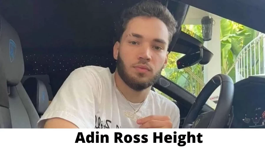 Adin Ross Height How Tall is Adin Ross?