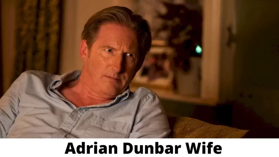 Adrian Dunbar Wife Who is Adrian Dunbar Wife?