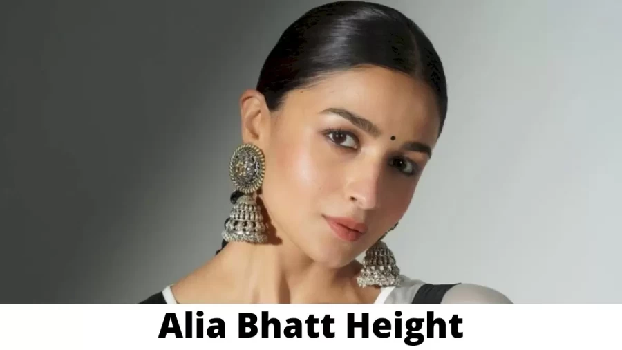 Alia Bhatt Height How Tall is Alia Bhatt?